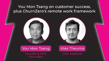 You Mon Tsang on customer success, plus ChurnZero’s remote work framework [podcast]