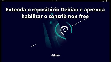Entenda o repositório Debian e aprenda habilitar o contrib non free