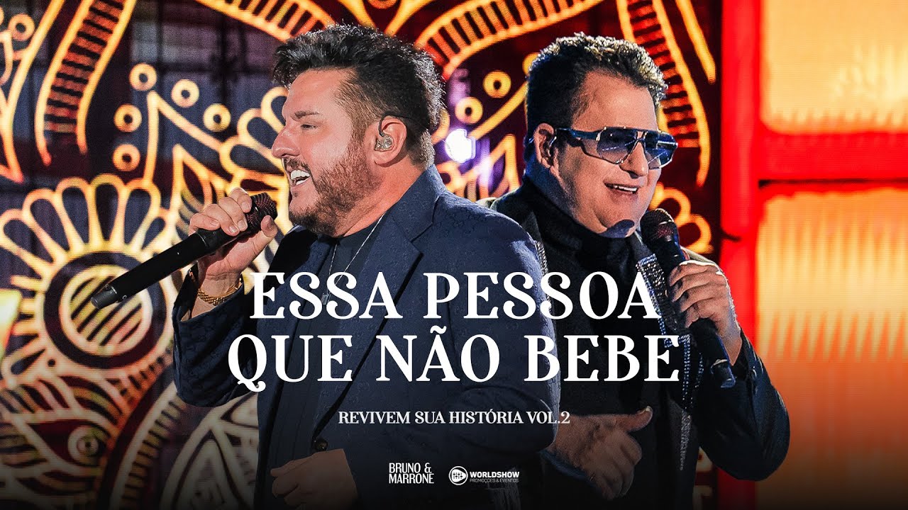 Bruno & Marrone - Essa Pessoa Que Não Bebe (Revivem Sua História - Ao Vivo em Uberlândia Vol.2)