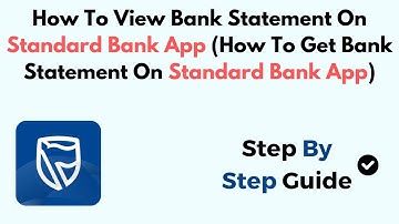 How To View Bank Statement On Standard Bank App (How To Get Bank Statement On Standard Bank App)