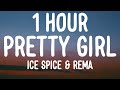 Ice Spice & Rema - Pretty Girl (1 HOUR/Lyrics)