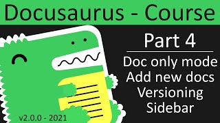 Doc-only mode, versioning, sidebar, add new doc pages, and frontmatter. Part 4 - Docusaurus Course