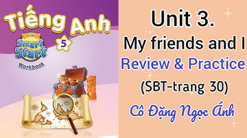 Giải SBT Tiếng Anh lớp 5 i-learn smart start | Unit 3. My friends and I | Review | Cô Đặng Ngọc Ánh