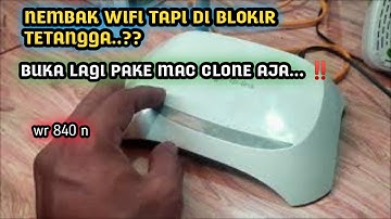 NEMBAk WIFI (wr840n) TAPI DI BLOKIR OLEH TETANGGA..⁉️ setting mac clone router nya..