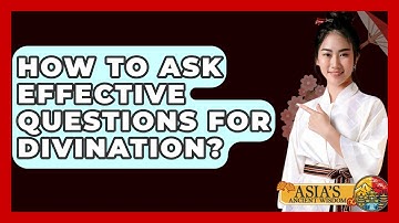 How To Ask Effective Questions For Divination? - Asia