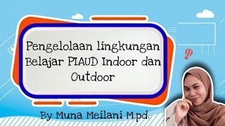 Pengelolaan lingkungan Belajar PIAUD Indoor dan Outdoor (PKDP Bacth III Angakatan II Tahun 2025)