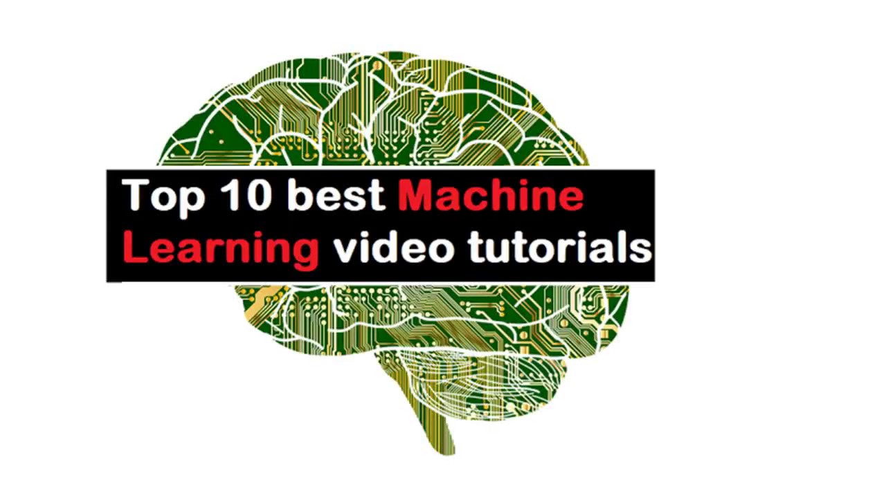 Top 10 best Machine Learning video tutorials - YouTube