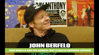 John Berfelo and the Garden that Started Growing Exposed