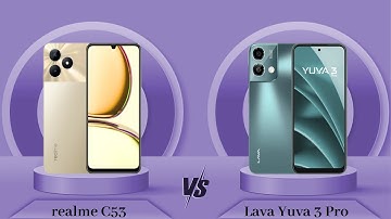 realme C53 Vs Lava Yuva 3 Pro - Full Comparison [Full Specifications]