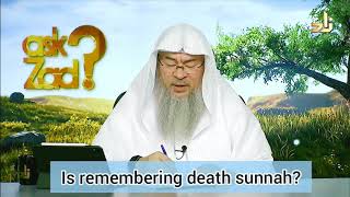 Is remembering death part of the Sunnah? - Assim al hakeem