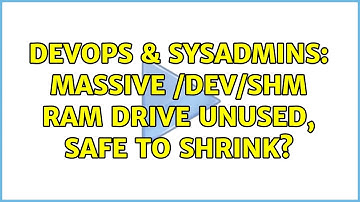 DevOps & SysAdmins: Massive /dev/shm RAM drive unused, safe to shrink?