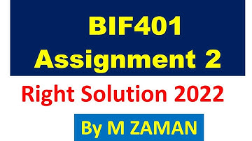 Bif401 Assignment 2 Solution 2022 By M Zaman, Get Full Marks