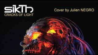 SIKTH - &quot;Cracks Of Light&quot; - Cover by Julien NEGRO