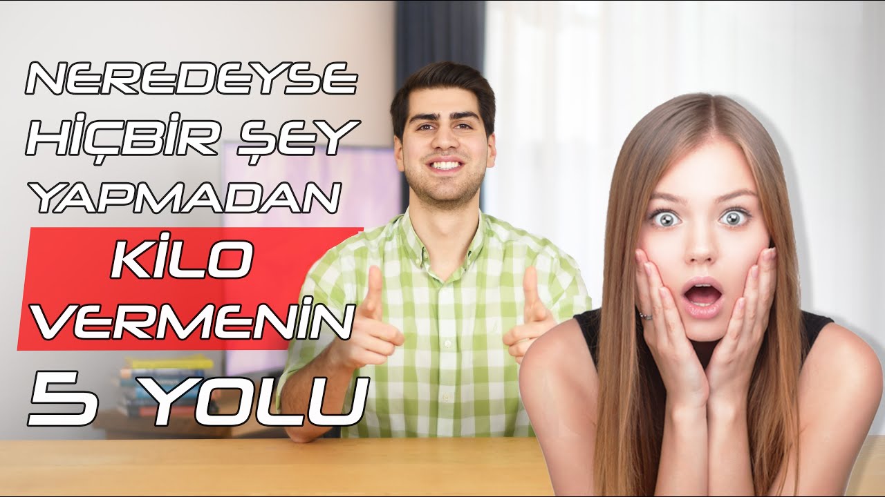 SIKI DİYET YAPMADAN KİLO VERMENİN 7 BİLİMSEL YÖNTEMİ