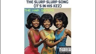 The Slurp Slurp Song (It's in his Jizz) - The Hair Sisters (1960s pop song)