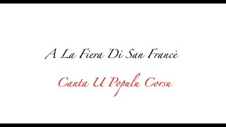Canta U Populu Corsu - A Fiera Di San Francè Parolestraduction