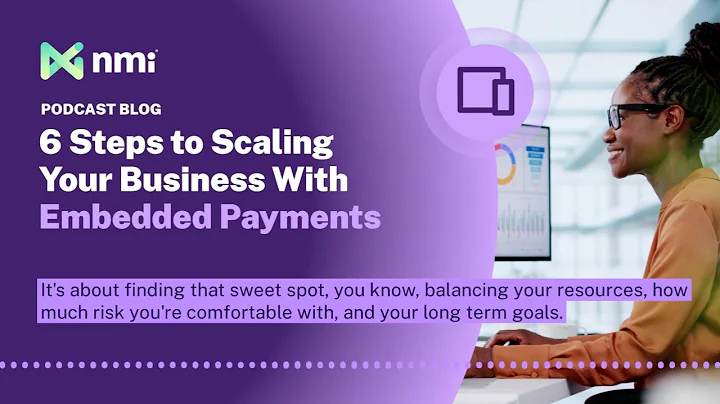 6 Steps to Scaling Your Business With Embedded Payments
