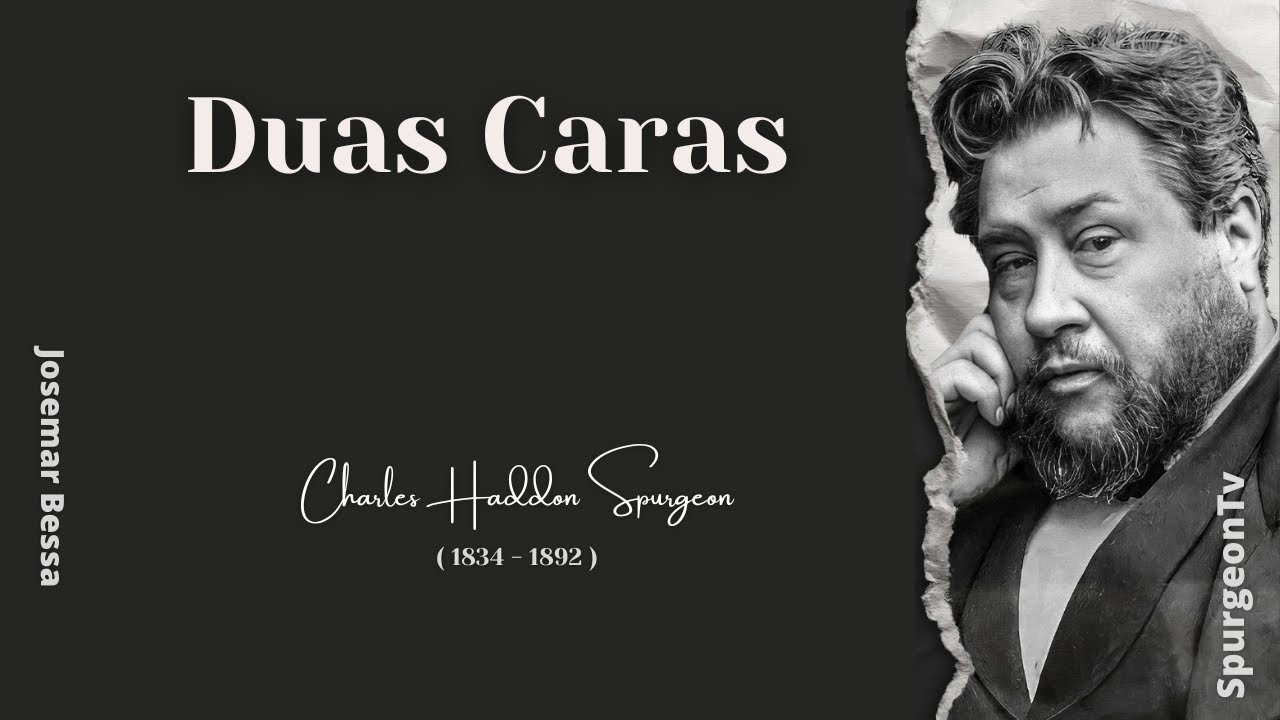 Duas Caras | C. H. Spurgeon ( 1834 - 1892 ) @Josemar Bessa