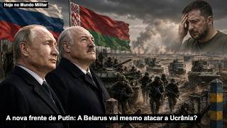 A nova frente de Putin: A Belarus vai mesmo atacar a Ucrânia?