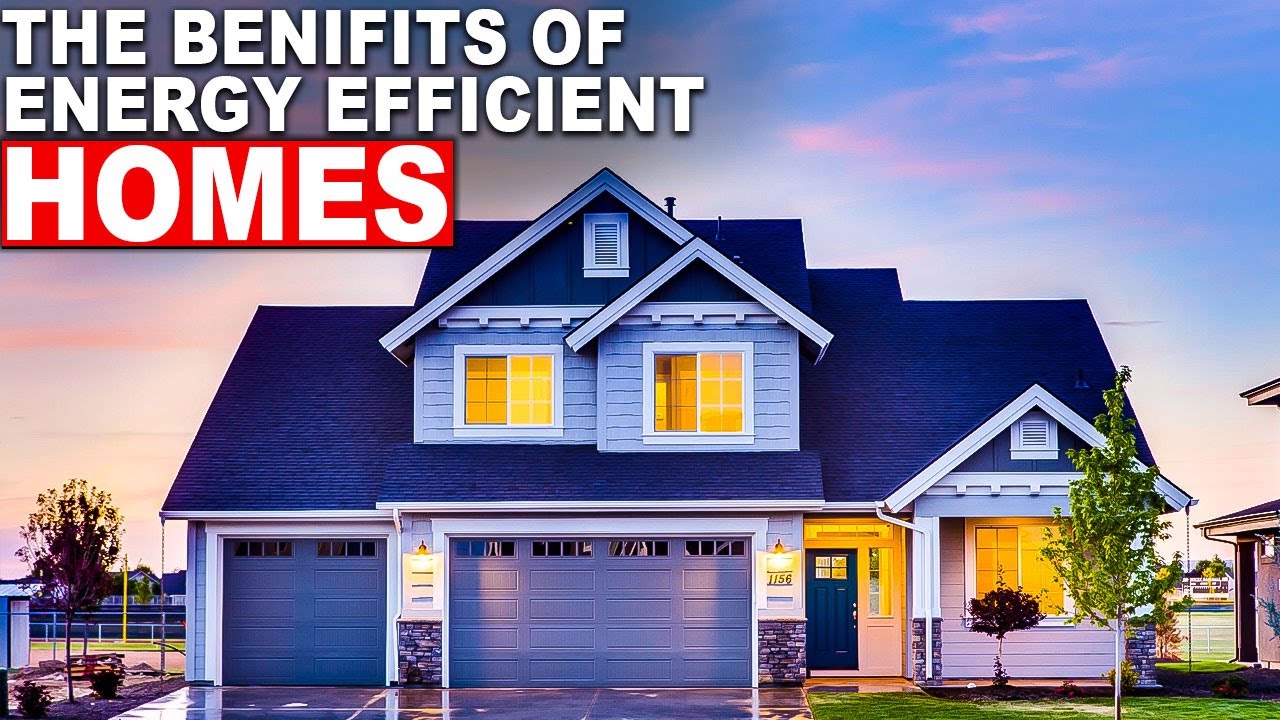 Energy Efficient Homes: Unlocking Savings, Sustainability, and Comfort