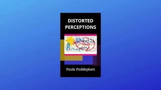 Distorted Perceptions - A Novel From The Heart