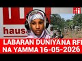 LABARAN DUNIYANA RFI NAYU 16 05 2026 NIJAR TU NAJERIY TU CANA 