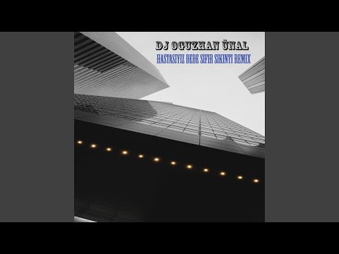 Hastasıyız Dede Sıfır Sıkıntı (Remix)
