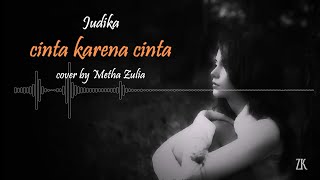 Judika - Cinta Karena Cinta (cover by Metha Zulia)