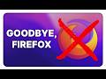I'm ditching Firefox & Mozilla after 10 years of blunders