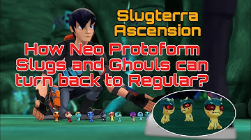 Slugterra Ascension How the Neo Protoform Slugs and Ghouls Can turn back Normal? | Slug Slinger