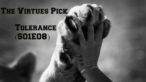Virtues Pick - Tolerance (S01E08)