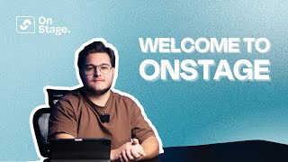 Start Here: A Quick Welcome to OnStage