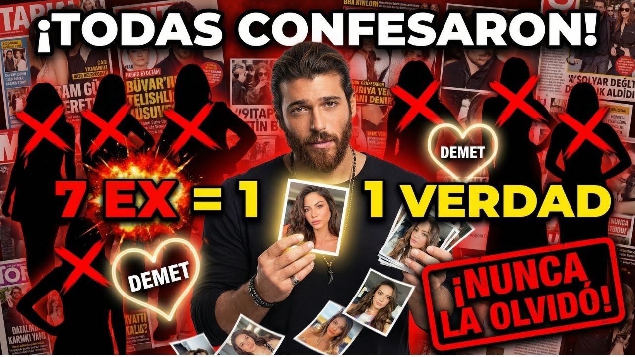 Las 7 EX de Can Yaman confesaron lo MISMO: 