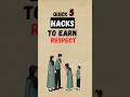 5 Quick Hacks to Earn Respect #shorts #ytshorts #hack #motivation #shortsfeed
