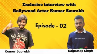 Ep 2 Bollywood Actor Kumar Saurabh Full Interview with Rajpratap Singh। The Adityaraj Film&#39;s