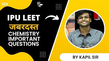 IPU LEET /D2D JHARKHAND/SLIET LEET/ NERIST LEET 2022 Final Touch Chemistry Imp. (Top 50 Questions)