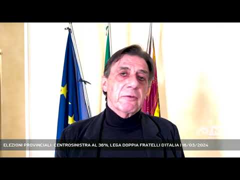 ELEZIONI PROVINCIALI: CENTROSINISTRA AL 36%, LEGA DOPPIA FRATELLI D'ITALIA | 18/03/2024