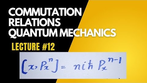 Commutation relation in quantum mechanics||  [x,Px^n]= ihnPx^n-1 || postion and linear momentum