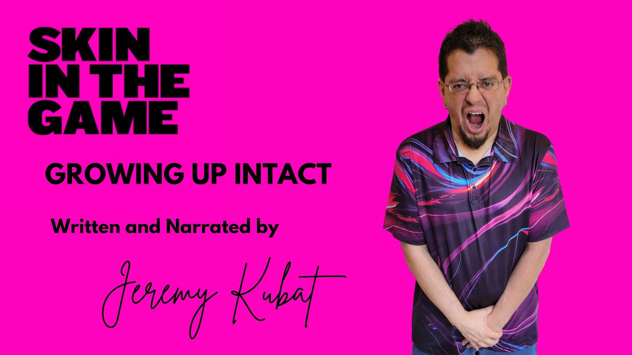 Growing Up Intact: A Skin In The Game Story by Jeremy Kubat