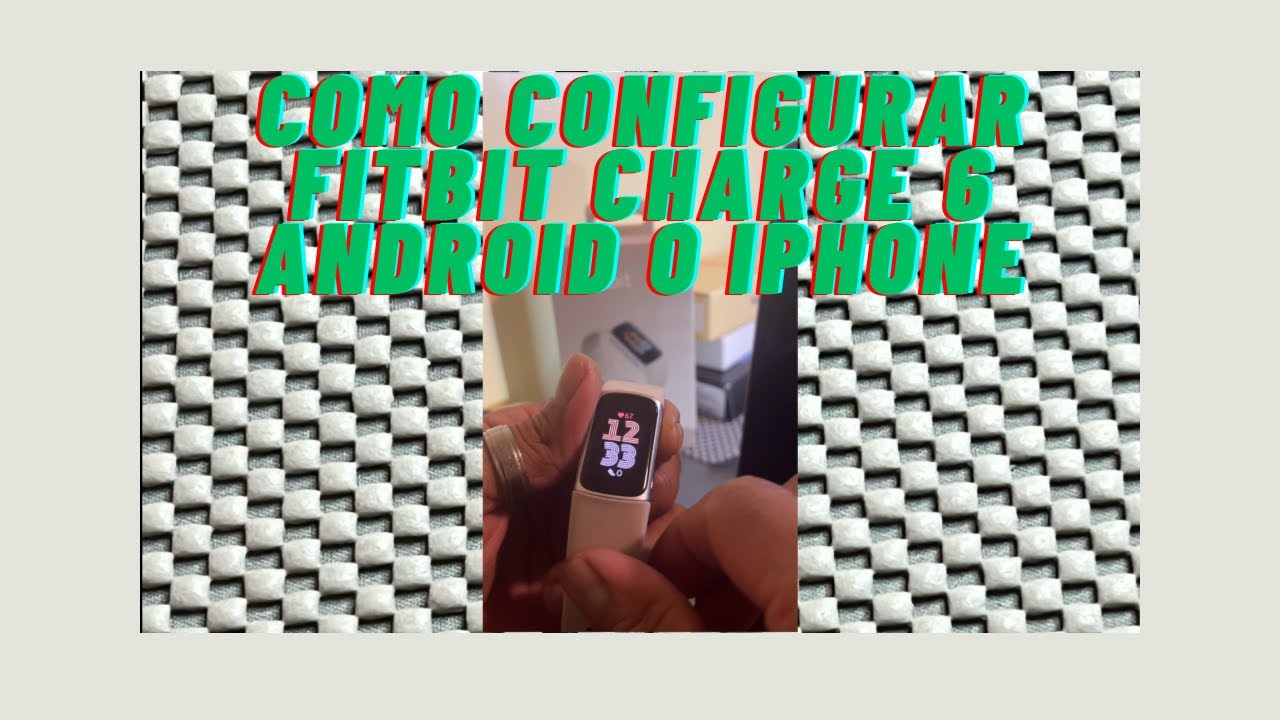how to I como configurar Fitbit charge 6, facil y rapido android O iPhone