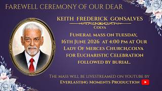 Funeral of KEITH FREDERICK GONSALVES | 04:00pm | 16-06-26 | Our Lady Of Merces Church, Colva