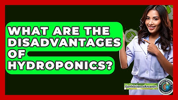 What Are The Disadvantages Of Hydroponics? - Earth Science Answers
