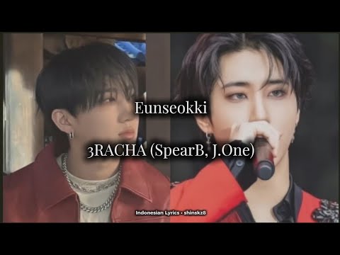 3RACHA (SpearB, J.One) - Eunseokki | Indonesian Lyrics