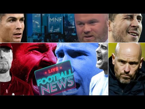 Ten Hag at Man United, Hazard to Arsenal, Rooney vs. Ronaldo, City vs. Liverpool | Football News