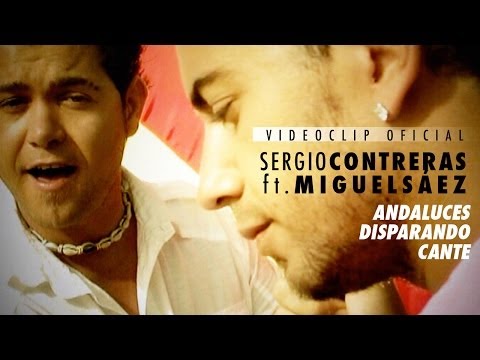 Sergio Contreras Ft. Miguel Sáez - Andaluces Disparando Cante