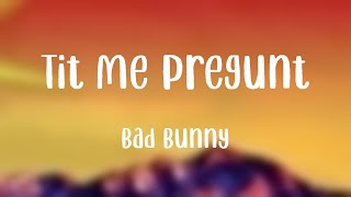 Tití Me Preguntó - Bad Bunny (Lyrics)