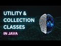 Utility & Collection Classes in Java