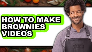 How to Make Brownies Videos - Full Guide