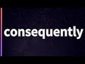 consequently
