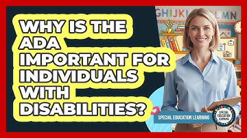 Why Is The ADA Important For Individuals With Disabilities? - Special Education Learning